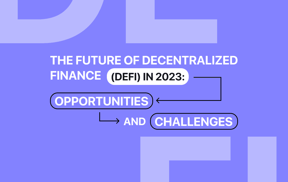 The Future of Decentralized Finance (DeFi) in 2023: Opportunities and Challenges